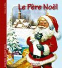 Père Noël. A la rencontre d'une légende