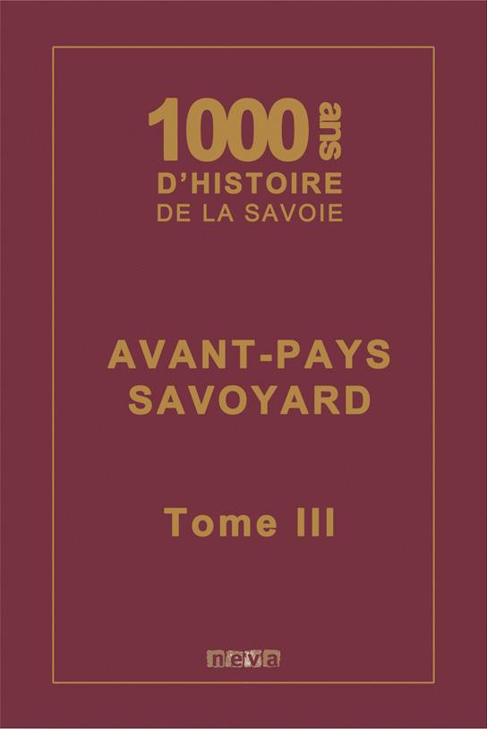 1000 ans d'histoire de la Savoie. Avant-pays savoyard
