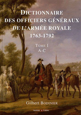 Dictionnaire des officiers généraux de l'armée royale (1763-1792). Tome 1, Lettres A à C