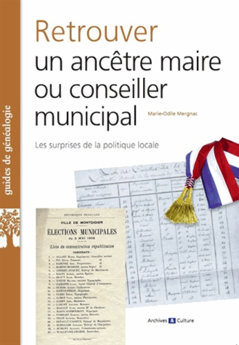 Retrouver un ancêtre maire ou conseiller municipal. Les surprises de la politique locale