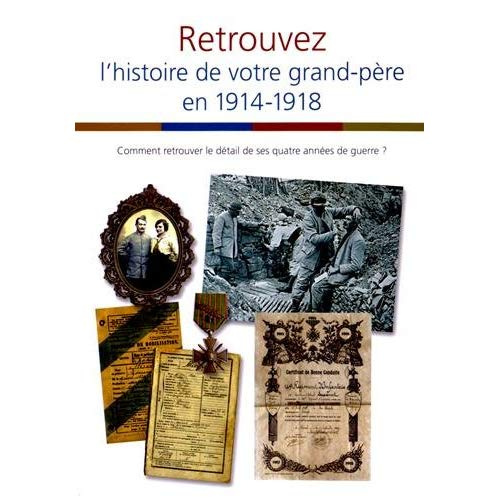 Retrouvez l'histoire de votre grand-père en 1914-1918