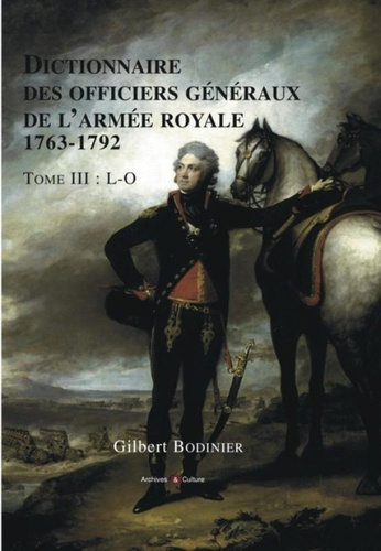 Dictionnaire des officiers généraux de l'armée royale (1763-1792). Tome 3, Lettres L à O