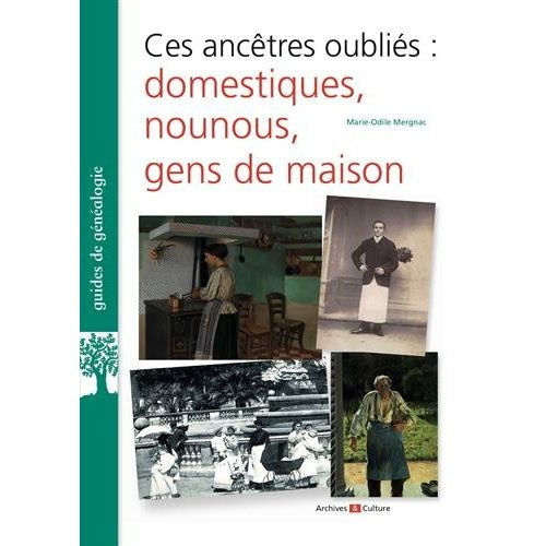 Ces ancêtres oubliés : domestiques, nounous, gens de maison