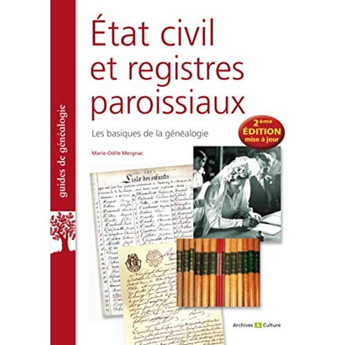 Etat civil et registres paroissiaux. Les basiques de la généalogie, 2e édition revue et augmentée