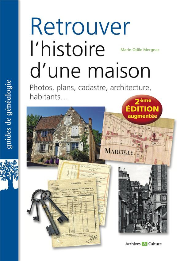 Retrouver l'histoire d'une maison. 2e édition revue et augmentée
