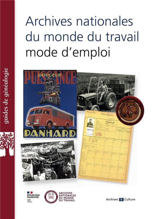 Archives nationales du monde du travail : mode d'emploi. Guide d'orientation dans les fonds d'archiv