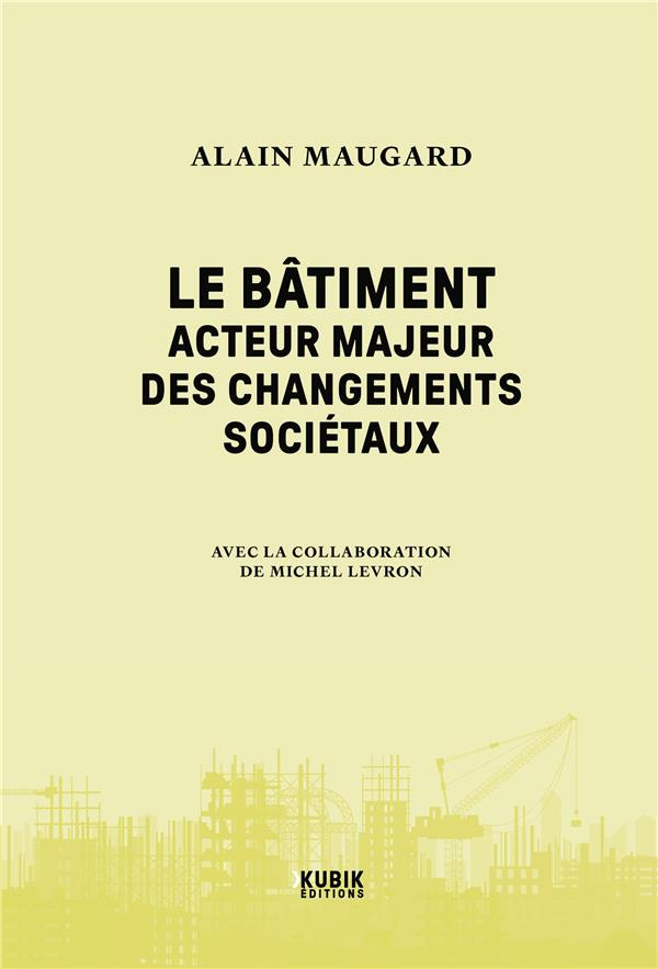 Le bâtiment. Acteur majeur des changements sociétaux