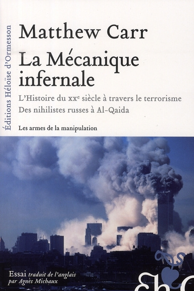 La Mécanique infernale. L'Histoire du XXe siècle à travers le terrorisme, Des nihilistes russes à Al