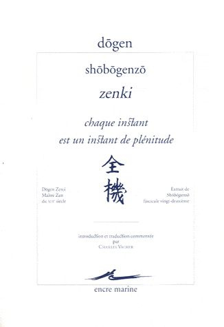 Chaque instant est un instant de plénitude. Shobogenzo Zenki