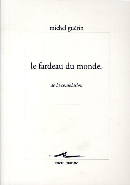 Le fardeau du monde. De la consolation