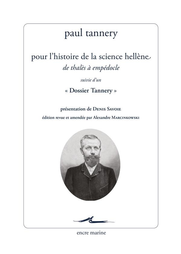 Pour l’histoire de la science hellène. De Thalès à Empédocle, suivie d'un "Dossier Tannery"