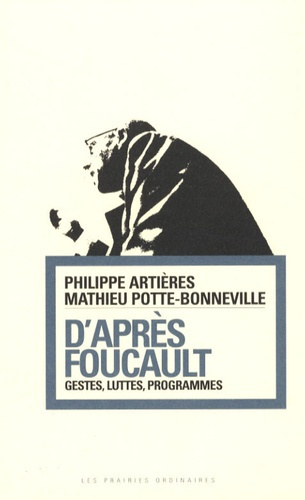 D'après Foucault. Gestes, luttes, programmes