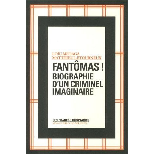 Fantômas ! Biographie d'un criminel imaginaire