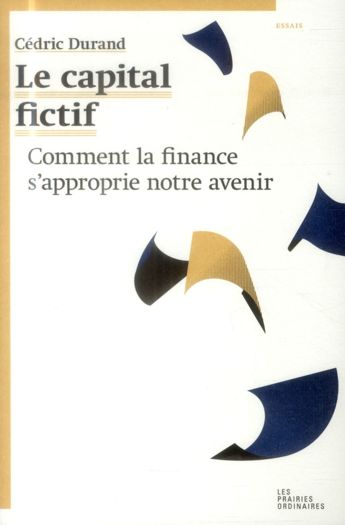 Le capital fictif. Comment la finance s'approprie notre avenir