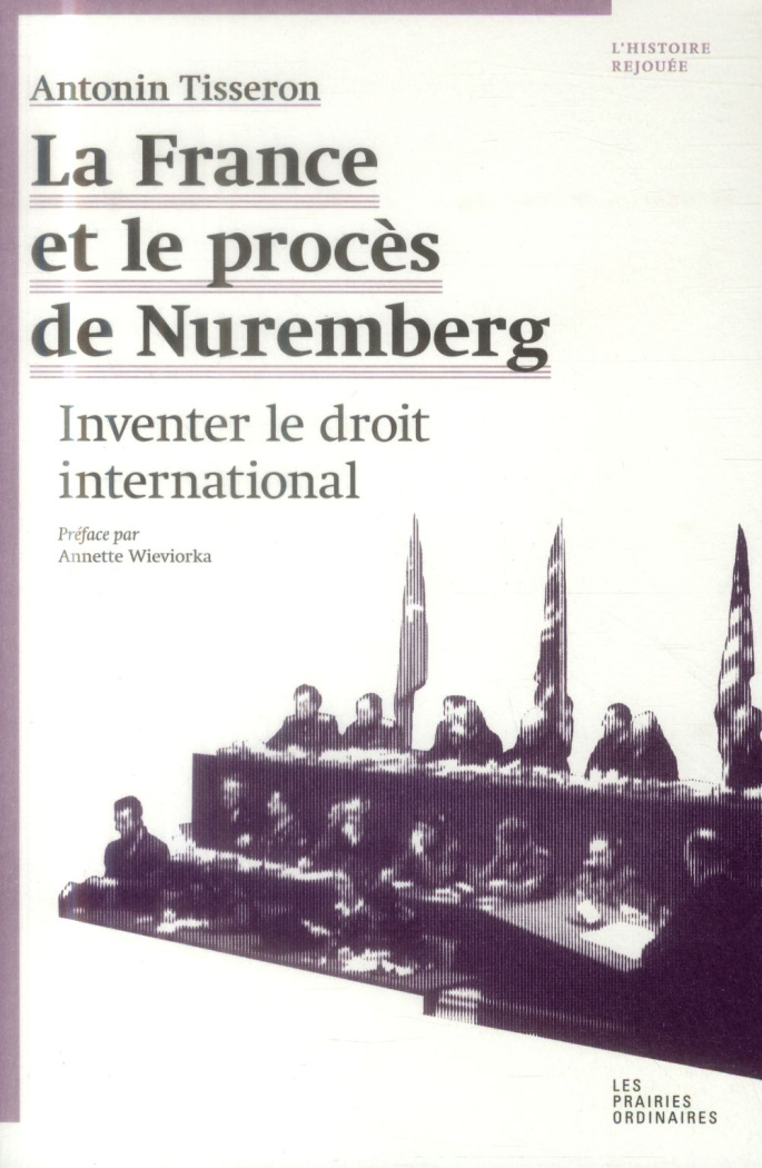 La France et le procès de Nuremberg. Inventer le droit international