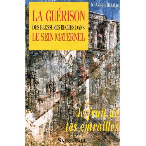 La guérison des blessures reçues dans le sein maternel. Le fruit de tes entrailles