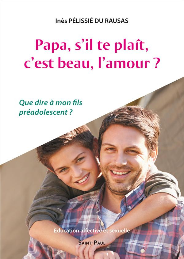 Papa, s'il te plaît, c'est beau l'amour ? Que dire à mon fils préadolescent ?