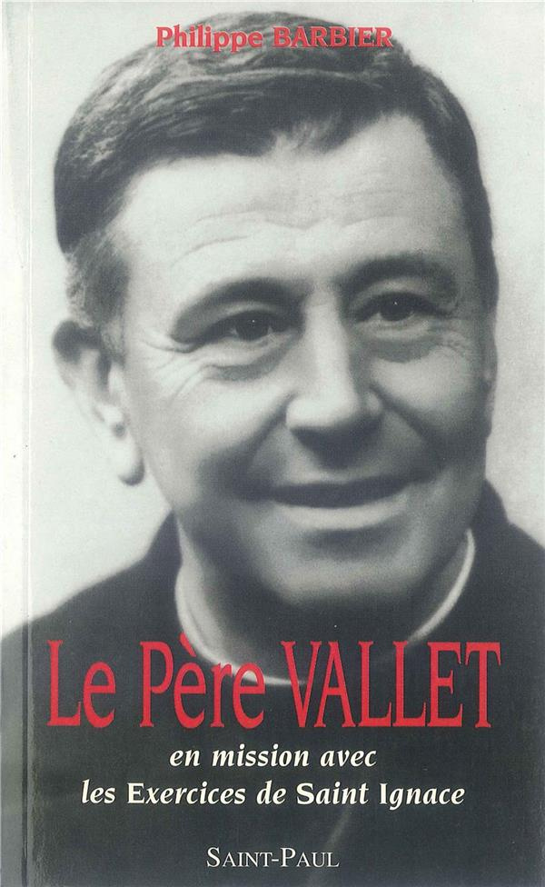 Le père Vallet. En mission avec les Exercices de saint Ignace