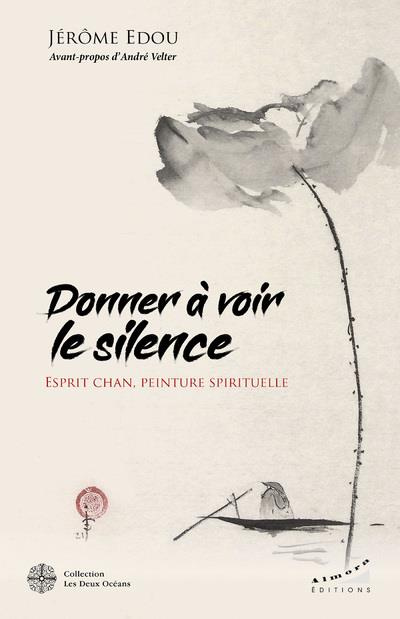 Donner à voir le silence. Esprit Chan, peinture spirituelle