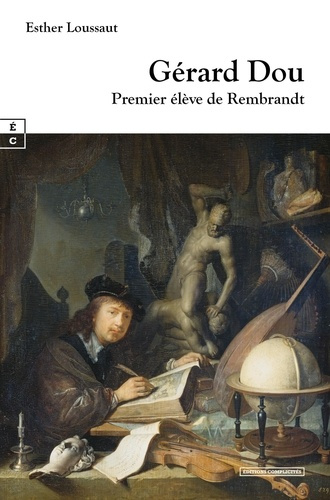 Gérard Dou. Premier élève de Rembrandt