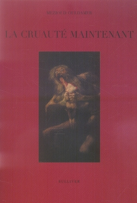 La cruauté maintenant