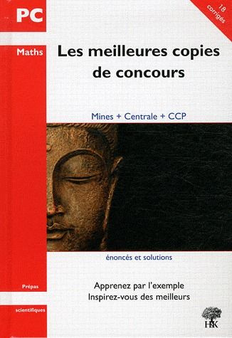 Les meilleures copies de concours. Maths PC, Mines Centrale CCP