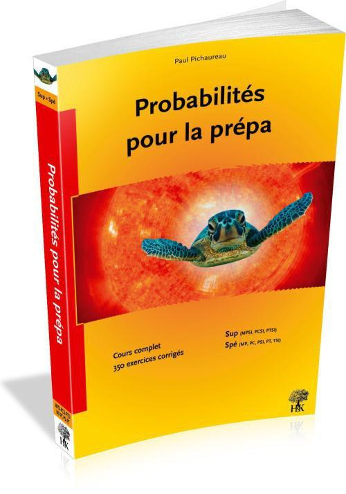 Probabilités pour la prépa. Cours et 353 exercices corrigés MPSI, PCSI, PTSI, MP, PC, PSI, PT