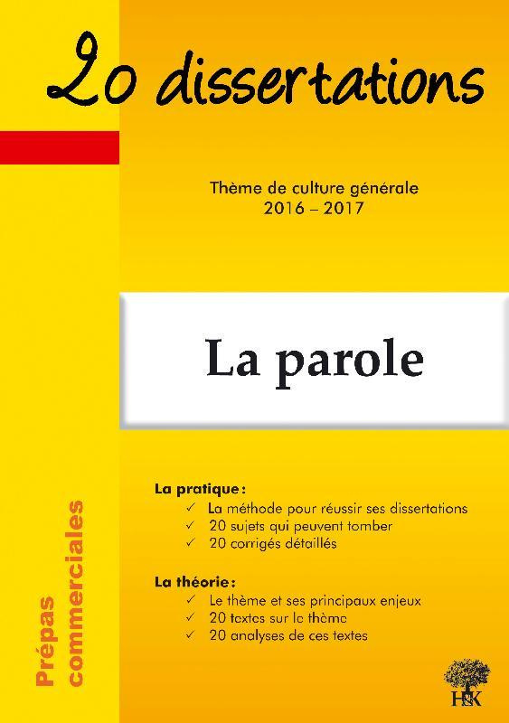 La parole. 20 dissertations avec analyses et commentaires, Edition 2016-2017