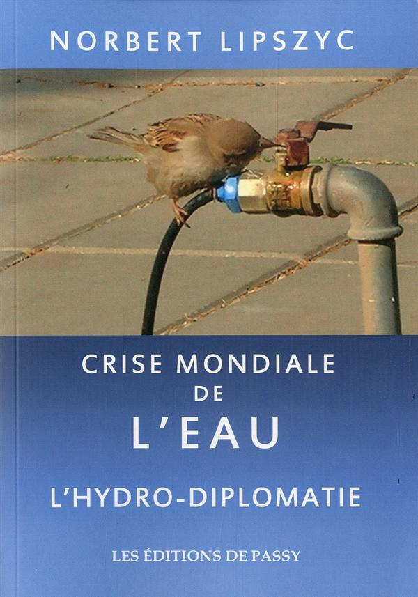 Crise mondiale de l'eau. L'Hydro-diplomatie