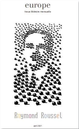 Europe N° 1104, Avril 2021 : Raymond Roussel