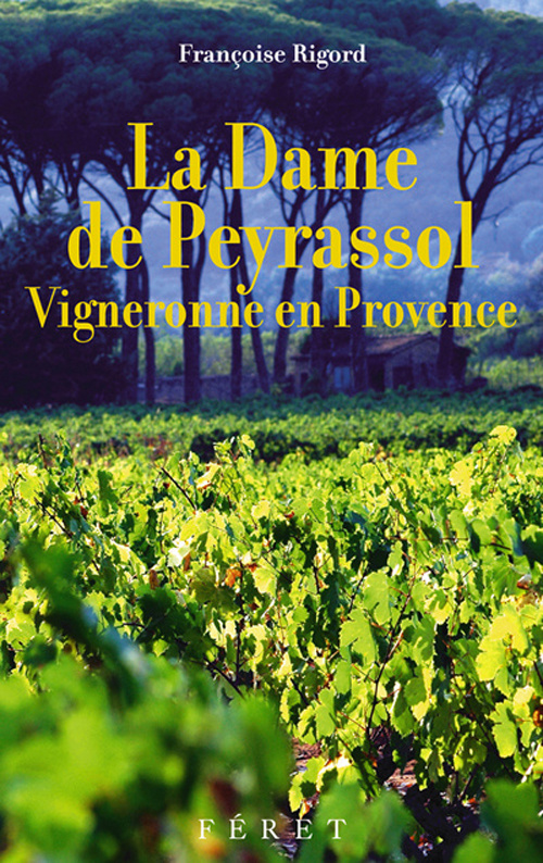 La Dame de Peyrassol. Vigneronne en Provence
