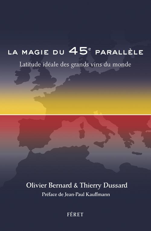 La magie du 45e parallèle. Latitude idéale des grands vins du monde