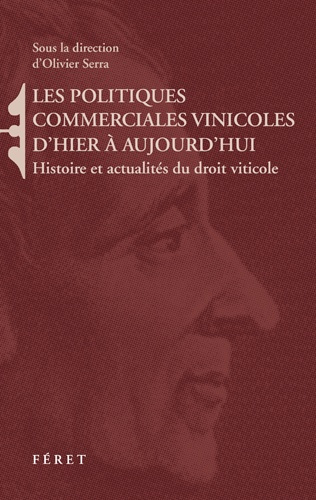 Les politiques commerciales vinicoles d'hier à aujourd'hui : enjeux, vecteurs, acteurs. Histoire et