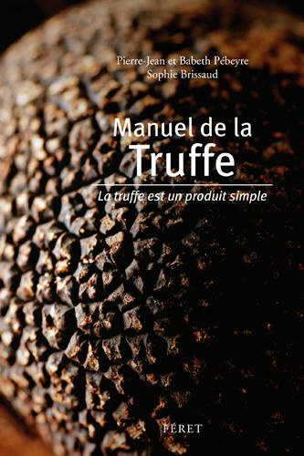Manuel de la truffe. La truffe est un produit simple