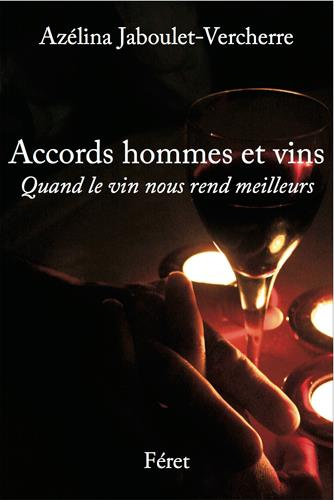 Accords hommes et vin. Quand le vin nous rend meilleurs