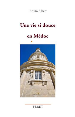 Une vie si douce en Médoc