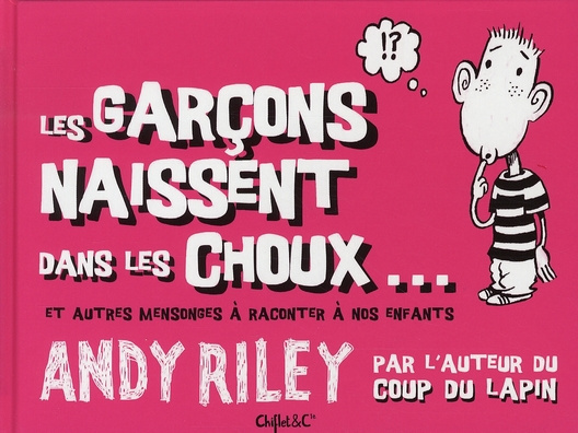Les garçons naissent dans les choux... Et autres mensonges à raconter à nos enfants