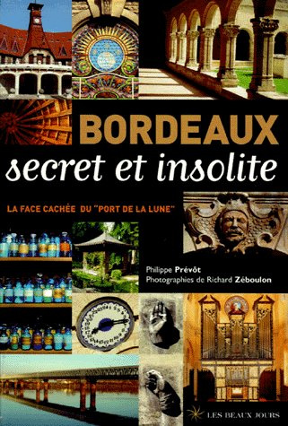 Bordeaux secret et insolite. La face cachée du "Port de la Lune"