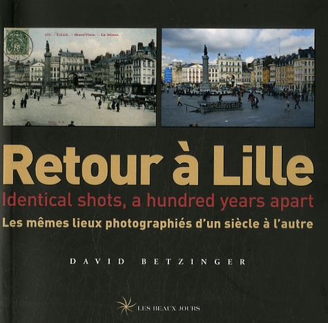Retour à Lille. Les mêmes lieux photographiés d'un siècle à l'autre, édition bilingue français-angla