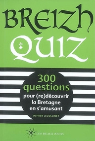 Breizh Quiz. 300 questions pour (re)découvrir la Bretagne en s'amusant
