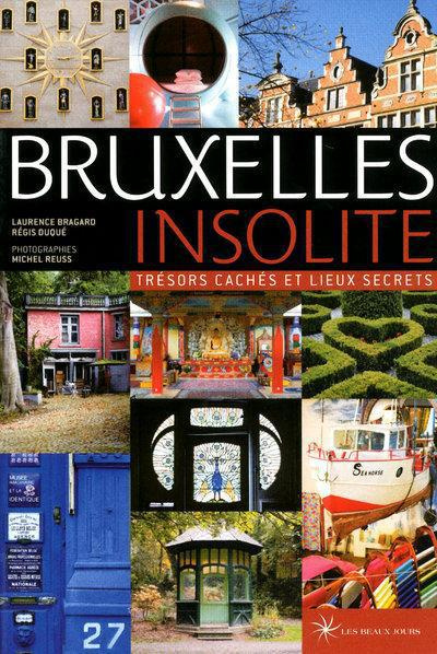 Bruxelles insolite. Trésors cachés et lieux secrets