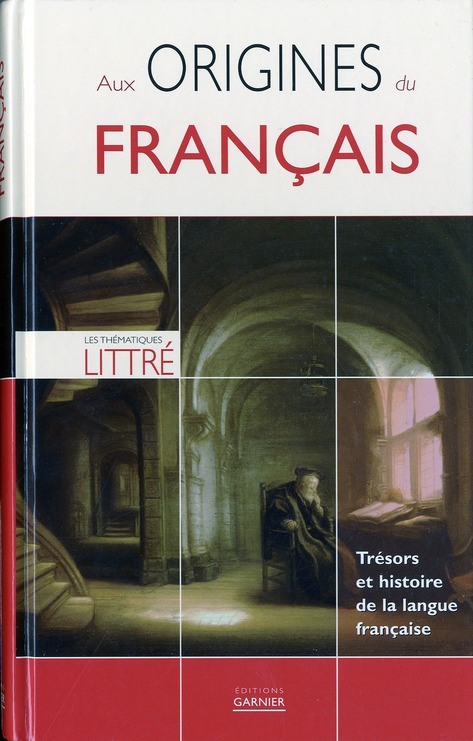 Aux origines du français. Trésors et histoire de la langue française