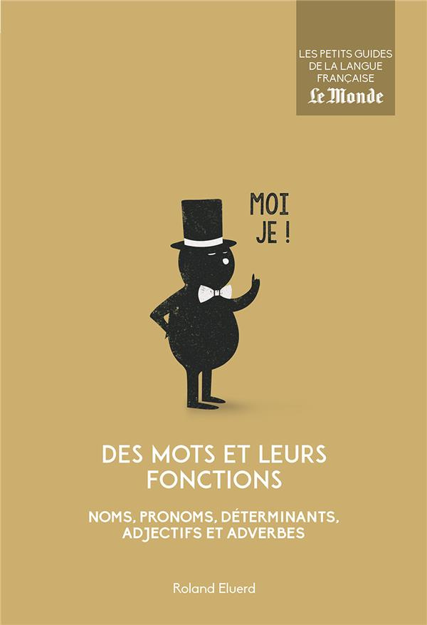 Des mots et leurs fonctions. Noms, pronoms, déterminants, adjectifs et adverbes