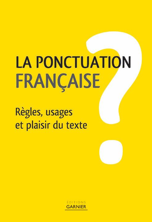 La ponctuation française, règles et usages