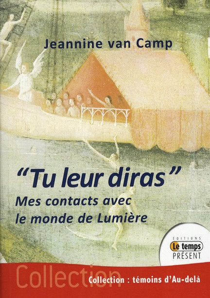 Tu leur diras. Mes contacts avec le monde de lumières