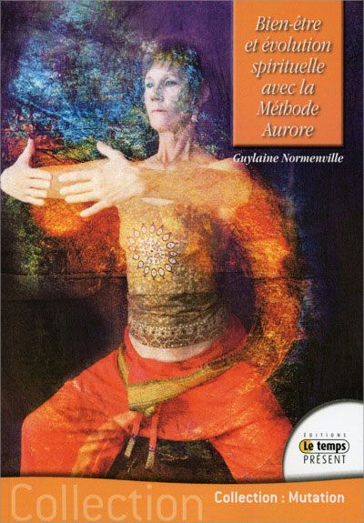 BIEN-ETRE ET EVOLUTION SPIRITUELLE AVEC LA METHODE AURORE