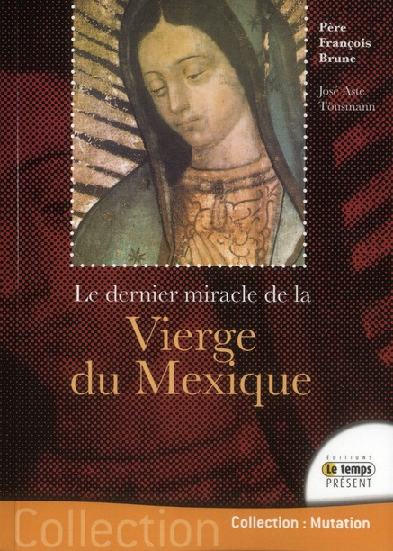 Le dernier miracle de la Vierge du Mexique. Le secret de Ses yeux