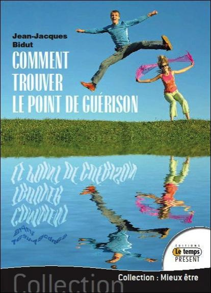 Comment trouver le point de guérison. Manuel pratique