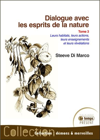Dialogue avec les esprits de la nature. Leurs habitats, leurs actions, leurs enseignements et leurs