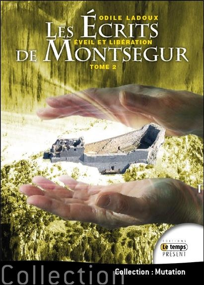 Les écrits de Montségur. Tome 2, Eveil et libération